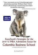 Essaysnark's Strategies for the 2014-'15 MBA Admissions Essays for Columbia Business School: A Snarkstrategies Guide di Essay Snark edito da Snarkolicious Press