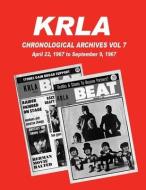 KRLA Chronological Archives Vol 7: April 22, 1967 to September 9, 1967 di Gary Zenker edito da LIGHTNING SOURCE INC