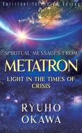 SPIRITUAL MESSAGES FROM METATRON - LIGHT di RYUHO OKAWA edito da LIGHTNING SOURCE UK LTD