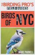 Birds of Greater New York City (The Birding Pro's Field Guides) di Marc Parnell edito da Naturalist & Traveler Press