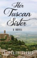 Her Tuscan Sister di E. Louise Jaques edito da Little Creek Books