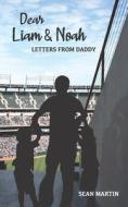 Dear Liam & Noah: Letters From Daddy di Sean Martin edito da LIGHTNING SOURCE INC
