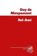 Bel-Ami di Guy De Maupassant edito da Createspace Independent Publishing Platform