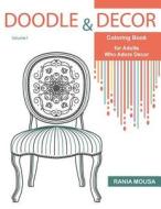 Doodle & Decor: Coloring Book for Adults Who Adore Decor di Rania Mousa edito da Createspace Independent Publishing Platform