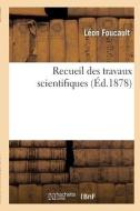 Recueil Des Travaux Scientifiques di FOUCAULT-L edito da Hachette Livre - BNF