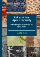 Evil As A Crime Against Humanity di Christof Royer edito da Springer Nature Switzerland AG