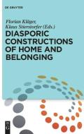 Diasporic Constructions of Home and Belonging edito da Gruyter, Walter de GmbH