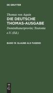 Die deutsche Thomas-Ausgabe, Band 15, Glaube als Tugend di Thomas Von Aquin edito da De Gruyter