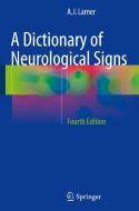 A Dictionary Of Neurological Signs di A. J. Larner edito da Springer International Publishing Ag