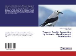 Towards Parallel Computing by Patterns, Algorithms and Optimization di Mohammad Sultan Mahmud, Fahim Ferdous edito da LAP Lambert Academic Publishing