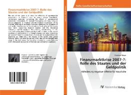 Finanzmarktkrise 2007-?: Rolle des Staates und der Geldpolitik di Christian Mayer edito da AV Akademikerverlag