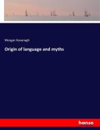 Origin of language and myths di Morgan Kavanagh edito da hansebooks