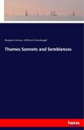 Thames Sonnets and Semblances di Margaret Armour, William B. Macdougall edito da hansebooks