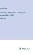 Annajanska, the Bolshevik Empress; and Augustus Does His Bit di Bernard Shaw edito da Megali Verlag