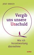 Vergib uns unsere Unschuld di Josef Imbach edito da Echter Verlag GmbH