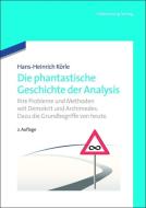 Körle, H: Die phantastische Geschichte der Analysis di Hans-Heinrich Körle edito da Gruyter, de Oldenbourg