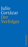 Der Verfolger di Julio Cortazar edito da Suhrkamp Verlag AG