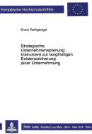 Strategische Unternehmensplanung: Instrument zur langfristigen Existenzsicherung einer Unternehmung di Erwin Rothgängel edito da Lang, Peter GmbH