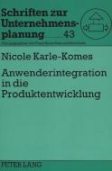 Anwenderintegration in die Produktentwicklung di Nicole Karle-Komes edito da Lang, Peter GmbH