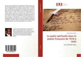 La quête spirituelle dans la poésie française de 1918 à 1945 di Ange-Valéry Kouakou edito da Editions universitaires europeennes EUE