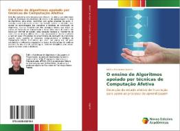 O ensino de Algoritmos apoiado por técnicas de Computação Afetiva di Edécio Fernando Iepsen edito da Novas Edições Acadêmicas