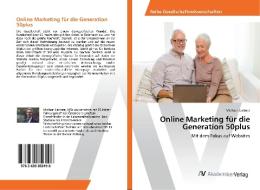 Online Marketing für die Generation 50plus di Michael Lackner edito da AV Akademikerverlag