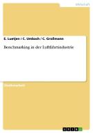 Benchmarking in der Luftfahrtindustrie di C. Großmann, E. Luetjen, C. Umbach edito da GRIN Publishing
