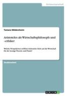 Aristoteles Als Wirtschaftsphilosoph Und -ethiker di Tamara Modersheim edito da Grin Publishing