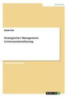 Strategisches Management. Lernzusammenfassung di Frank Frei edito da GRIN Publishing