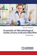 Essentials of Microbiological media,strains,indicators&buffers di Subhashini Vallabhaneni edito da LAP Lambert Academic Publishing