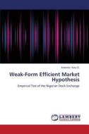 Weak-Form Efficient Market Hypothesis di Emenike Kalu O. edito da LAP Lambert Academic Publishing