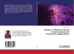 Design of Multifunctional nanostructures for Theranostic Applications di Swagatika Sahu edito da LAP Lambert Academic Publishing
