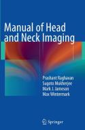 Manual of Head and Neck Imaging di Mark J. Jameson, Sugoto Mukherjee, Prashant Raghavan, Max Wintermark edito da Springer Berlin Heidelberg