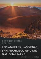 Der wilde Westen der USA.Los Angeles, Las Vegas, San Francisco und dieNationalparks di Alexander Fischer, Cindy Fischer edito da GRIN & Travel Verlag
