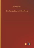 The King of the Golden River di John Ruskin edito da Outlook Verlag