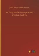 An Essay on the Development of Christian Doctrine di John Henry Cardinal Newman edito da Outlook Verlag