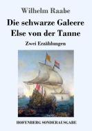 Die schwarze Galeere / Else von der Tanne di Wilhelm Raabe edito da Hofenberg