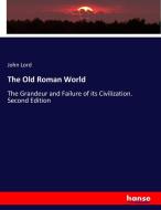 The Old Roman World di John Lord edito da hansebooks
