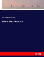 Siberia and Central Asia di John Wesley Bookwalter edito da hansebooks