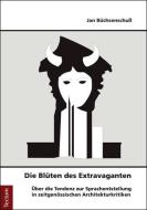 Die Blüten des Extravaganten di Jan Büchsenschuß edito da Tectum Verlag