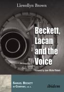 Beckett, Lacan and the Voice. di Llewellyn Brown edito da ibidem