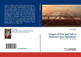 Images of God and Self in Women's Slave Narratives di Eileen Eppig edito da LAP Lambert Acad. Publ.