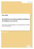 Betriebliche Umweltkennzahlen im Rahmen der Balanced Scorecard di Uwe Grazek edito da Diplom.de