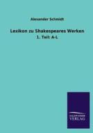 Lexikon zu Shakespeares Werken di Alexander Schmidt edito da TP Verone Publishing