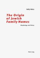 The Origin of Jewish Family Names di Nelly Weiss edito da Lang, Peter