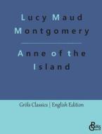 Anne of the Island di Lucy Maud Montgomery edito da Gröls Verlag