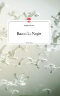 Raum für Magie. Life is a Story di Brigitte Hieber edito da story.one publishing