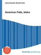 American Falls, Idaho edito da Book On Demand Ltd.