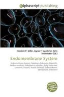 Endomembrane System di Frederic P Miller, Agnes F Vandome, John McBrewster edito da Alphascript Publishing