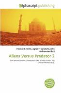 Aliens Versus Predator 2 edito da Betascript Publishing